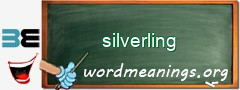 WordMeaning blackboard for silverling